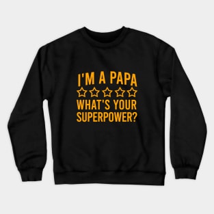 I'm a papa what's your superpower? Crewneck Sweatshirt